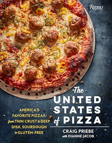 The United States of Pizza: America's Favorite Pizzas, From Thin Crust to Deep Dish, Sourdough to Gluten-Free von Rizzoli